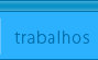 trabalhos